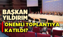 YILDIRIM, DARALTILMIŞ İL BAŞKANLARI TOPLANTISI'NA KATILDI