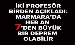 MARMARA İÇİN KORKUTAN UYARI