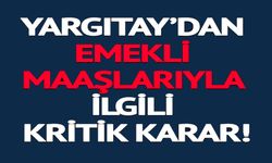 EMEKLİ MAAŞLARI İLE İLGİLİ KRİTİK KARAR
