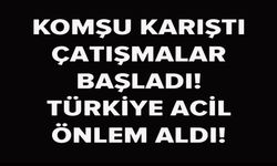 TÜRKİYE ACİL ÖNLEM ALDI