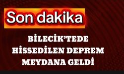 Deprem Bilecik’tede hissedildi