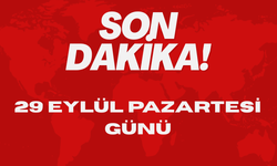 29 EYLÜL  PAZARTESİ GÜNÜ