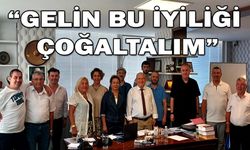 "GELİN BU İYİLİĞİ ÇOĞALTALIM”