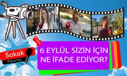 6 EYLÜL SİZİN İÇİN NE İFADE EDİYOR