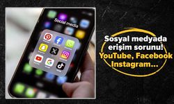 SOSYAL MEDYADA ERİŞİM SORUNU YAŞANIYOR