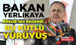 BAKAN YERLİKAYA: "TÜRKİYE YÜZYILI, SÖĞÜT'TE BAŞLAYAN O KUTLU YÜRÜYÜŞÜN İLK ADIMIDIR"