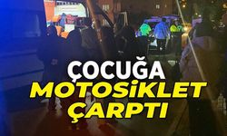 MOTOSİKLET ÇOCUĞA ÇARPMASI SONUCU 1 KİŞİ YARALANDI