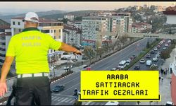ARABA SATTIRACAK TRAFİK CEZALARI YOLDA