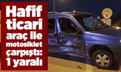 HAFİF TİCARİ ARAÇ İLE MOTOSİKLET ÇARPIŞTI; 1 YARALI