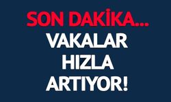 TÜRKİYE'DEKİ KORONAVİRÜS VAKALARI ARTIYOR