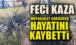 MOTOSİKLET KAZASI: 1 KİŞİ HAYATINI KAYBETTİ