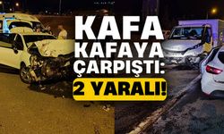 2 ARAÇ KAFA KAFAYA ÇARPIŞTI; 2 YARALI