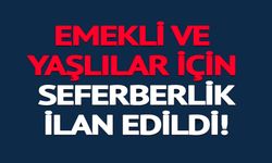 EMEKLİ VE YAŞLILAR İÇİN DESTEK SEFERBERLİĞİ