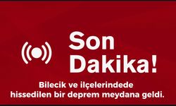 BİLECİKTE’DE HİSSEDİLEN DEPREM OLDU