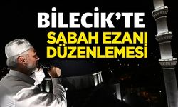 BİLECİK'TE KADAR SABAH EZANI İMSAK VAKTİNDE OKUNACAK