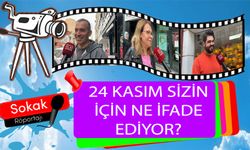 24 KASIM SİZİN İÇİN NE İFADE EDİYOR?