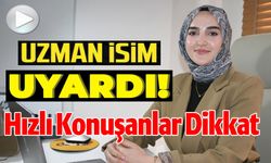 HIZLI KONUŞANLAR DİKKAT