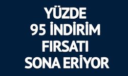 YÜZDE 95 İNDİRİM FIRSATI SONA ERİYOR