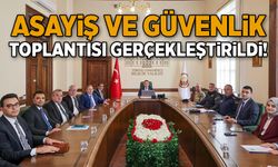 ASAYİŞ VE GÜVENLİK TOPLANTISI GERÇEKLEŞTİRİLDİ
