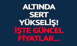 ALTIN FİYATLARINDA YÜKSELİŞ SÜRÜYOR!