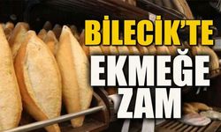 BİLECİK'TE EKMEĞE ZAM GELDİ