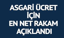 2026 ASGARİ ÜCRET İÇİN EN NET RAKAM AÇIKLANDI