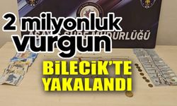 2 MİLYON LİRALIK VURGUNUN ŞÜPHELİLERİ BİLECİK'TE YAKALANDI