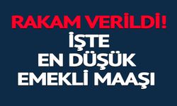 İŞTE EN DÜŞÜK EMEKLİ MAAŞI