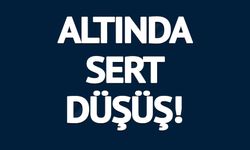 ALTINDA SERT DÜŞÜŞ