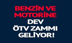 BENZİN VE MOTORİNE DEV ZAM