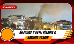 BİLECİKTE 7 KATLI BİNANIN 6. KATINDA YANGIN