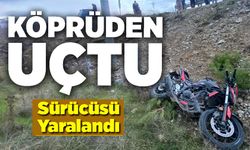KONTROLDEN ÇIKAN MOTOSİKLET KÖPRÜDEN AŞAĞI UÇTU