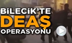 BİLECİK'TE DEAŞ’A YÖNELİK OPERASYON
