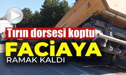 TIRIN DORSESİ KOPTU, FACİA UCUZ ATLATILDI