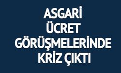 ASGARİ ÜCRET GÖRÜŞMELERİNDE KRİZ ÇIKTI