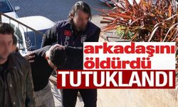 ARKADAŞINI BIÇAKLAYARAK ÖLDÜREN ŞAHIS TUTUKLANDI