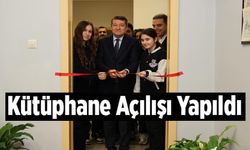 KÜTÜPHANE AÇILIŞI YAPILDI