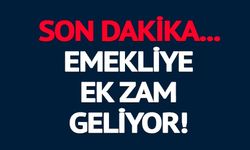 EMEKLİYE EK ZAM MI GELİYOR?