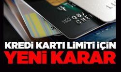 KREDİ KARTI LİMİTİ İÇİN YENİ KARAR