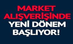 MARKET ALIŞVERİŞİNDE YENİ DÖNEM BAŞLIYOR