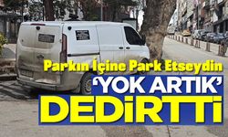 KALDIRIMA PARK ARAÇ SÜRÜSÜNE TEPKİ GELDİ