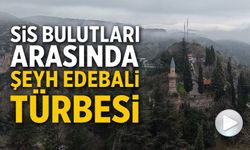 BELEKOMA KALESİ VE ŞEYH EDEBALİ TÜRBESİ'NDE SİS ETKİLİ OLDU