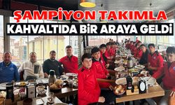 ŞAMPİYON OLAN 1299 BİLECİK KULÜBÜ KAHVALTIDA BULUŞTU