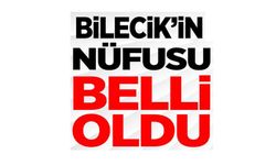 BİLECİK'İN GÜNCEL NÜFUSU 228 BİN 995 OLDU
