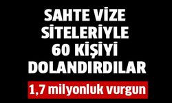 SAHTE VİZE SİTELERİYLE 60 KİŞİYİ DOLANDIRDILAR: 12 TUTUKLAMA