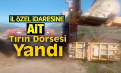 İL ÖZEL İDAREYE AİT TIRIN DORSESİ YANDI