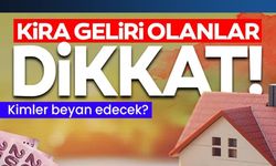 KİRA GELİRİ OLANLAR DİKKAT!