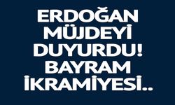 BAYRAM İKRAMİYESİ MÜJDESİ