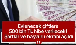 Evlenecek çiftlere 500 bin TL hibe verilecek! Şartlar ve başvuru ekranı açıldı