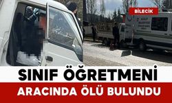 SINIF ÖĞRETMENİ ARABASINDA ÖLÜ BULUNDU